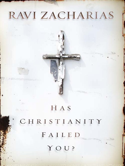 Title details for Has Christianity Failed You? by Ravi Zacharias - Available
